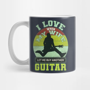 I love when my wife let me play guitar Mug